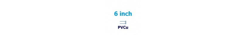 6 inch PVCu